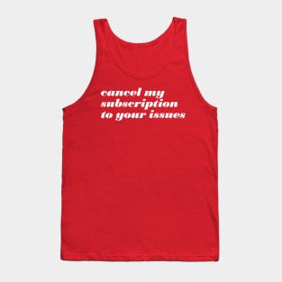 Cancel My Subscription Tank Top